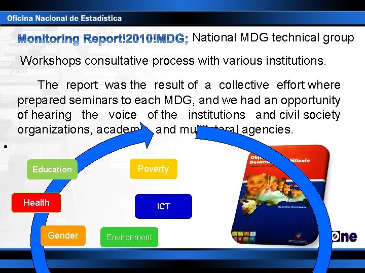 National MDG technical group Workshops consultative process with various institutions. The report was the