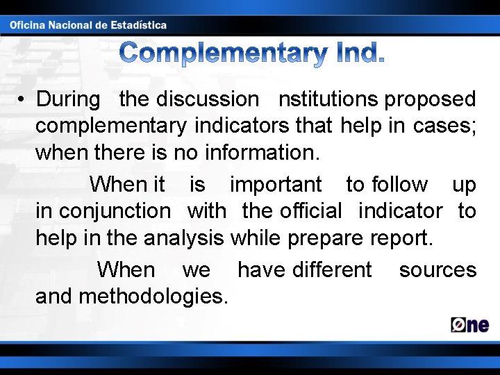  • During the discussion nstitutions proposed complementary indicators that help in cases; when
