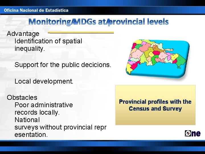 Advantage Identification of spatial inequality. Support for the public decicions. Local development. Obstacles Poor