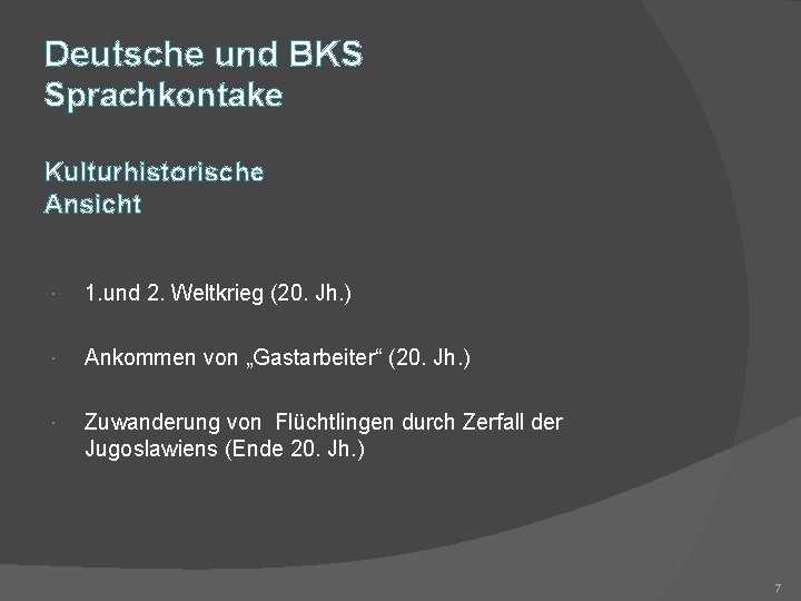 Deutsche und BKS Sprachkontake Kulturhistorische Ansicht 1. und 2. Weltkrieg (20. Jh. ) Ankommen