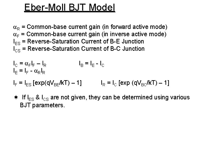 Eber-Moll BJT Model R = Common-base current gain (in forward active mode) F =