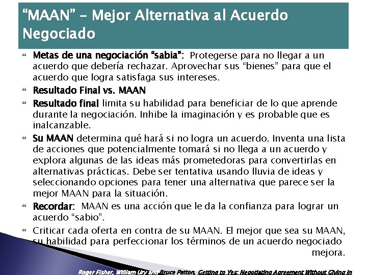 “MAAN” – Mejor Alternativa al Acuerdo Negociado Metas de una negociación “sabia”: Protegerse para