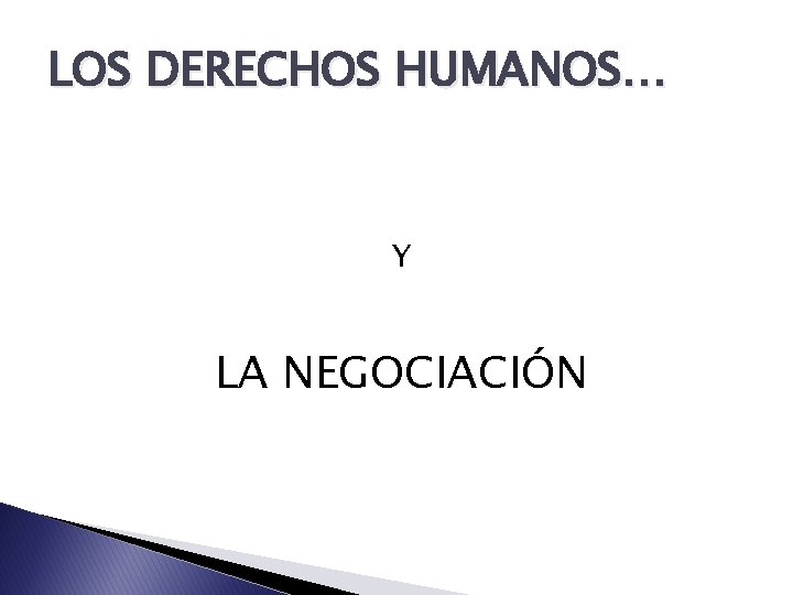 LOS DERECHOS HUMANOS… Y LA NEGOCIACIÓN 