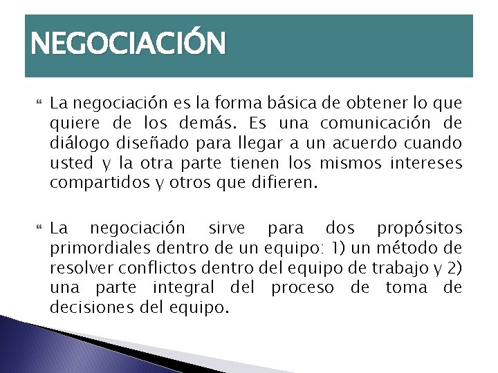 NEGOCIACIÓN La negociación es la forma básica de obtener lo que quiere de los