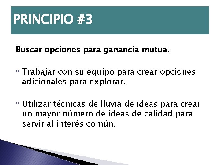 PRINCIPIO #3 Buscar opciones para ganancia mutua. Trabajar con su equipo para crear opciones