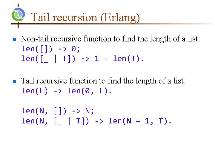 Tail recursion (Erlang) n n Non-tail recursive function to find the length of a