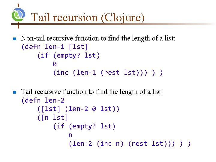 Tail recursion (Clojure) n n Non-tail recursive function to find the length of a