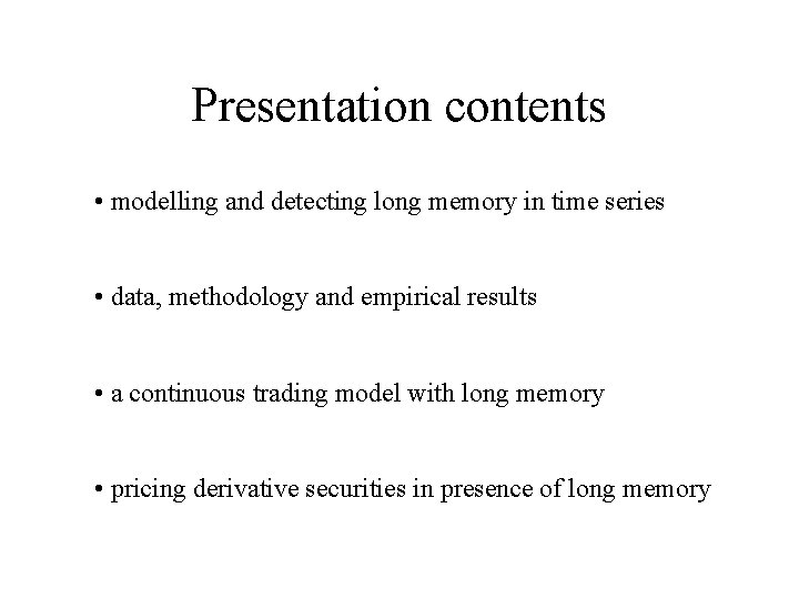 Presentation contents • modelling and detecting long memory in time series • data, methodology
