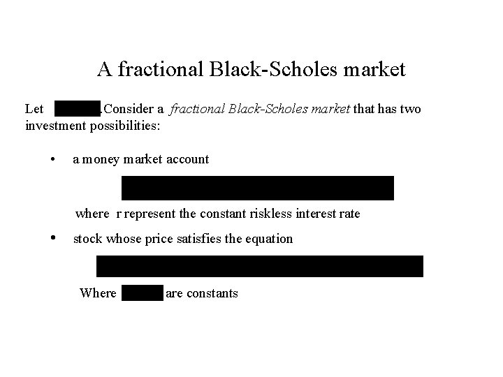 A fractional Black-Scholes market Let . Consider a fractional Black-Scholes market that has two