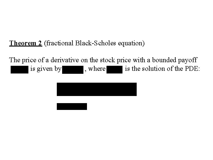 Theorem 2 (fractional Black-Scholes equation) The price of a derivative on the stock price