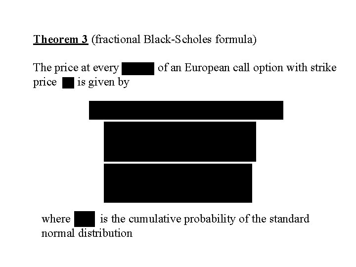 Theorem 3 (fractional Black-Scholes formula) The price at every of an European call option