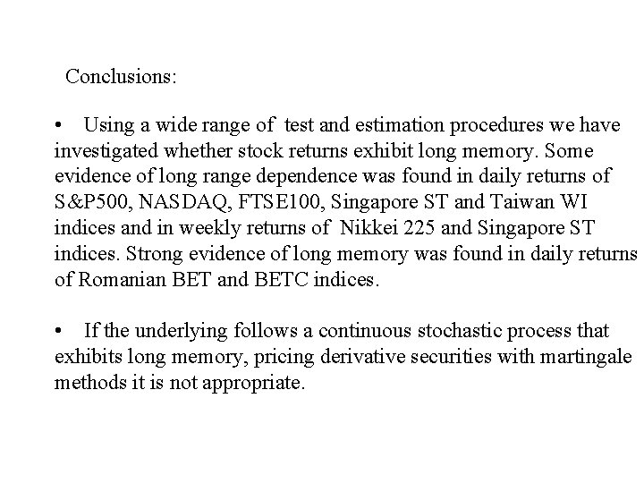 Conclusions: • Using a wide range of test and estimation procedures we have investigated