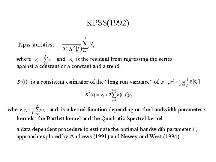 KPSS(1992) Kpss statistics: where and is the residual from regressing the series against a