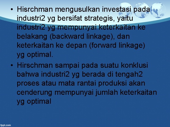  • Hisrchman mengusulkan investasi pada industri 2 yg bersifat strategis, yaitu industri 2