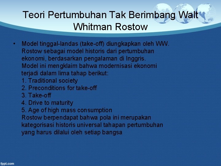 Teori Pertumbuhan Tak Berimbang Walt Whitman Rostow • Model tinggal-landas (take-off) diungkapkan oleh WW.