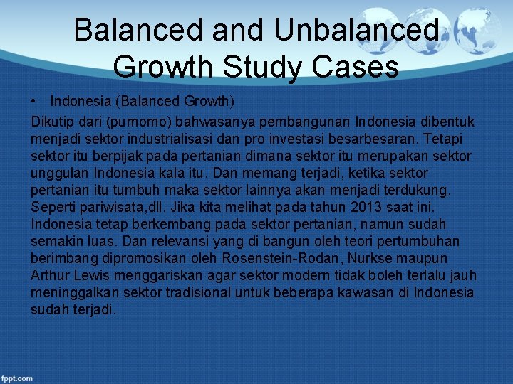 Balanced and Unbalanced Growth Study Cases • Indonesia (Balanced Growth) Dikutip dari (purnomo) bahwasanya