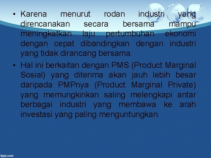  • Karena menurut rodan industri yang direncanakan secara bersama mampu meningkatkan laju pertumbuhan