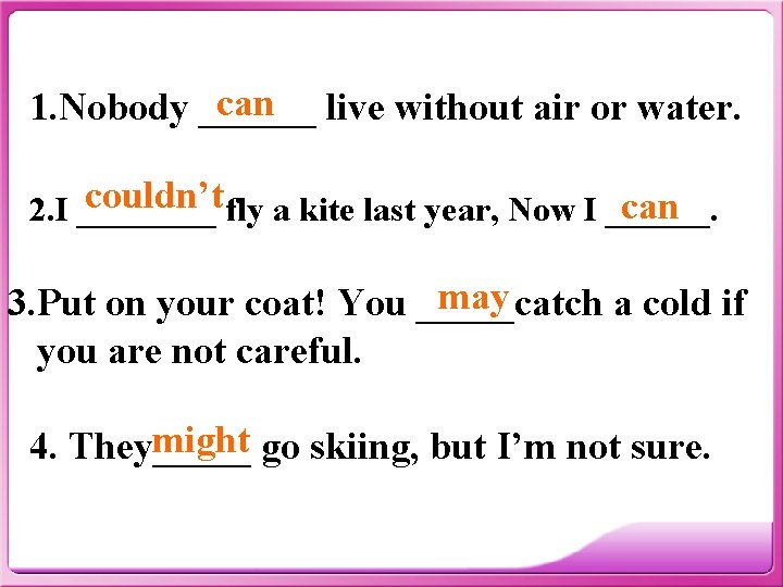 can live without air or water. 1. Nobody ______ couldn’t fly a kite last