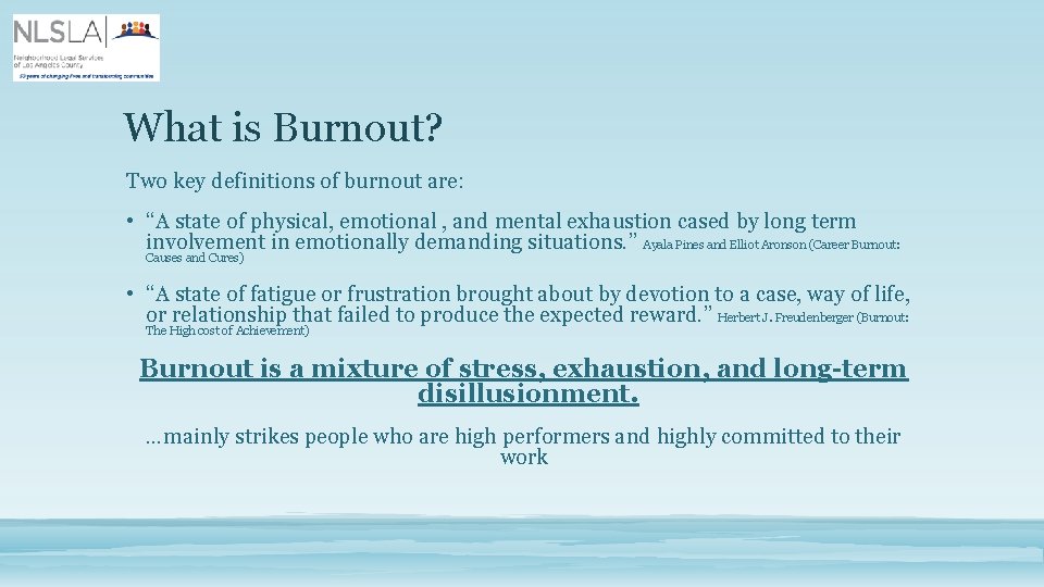 What is Burnout? Two key definitions of burnout are: • “A state of physical,