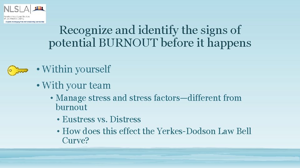 Recognize and identify the signs of potential BURNOUT before it happens • Within yourself