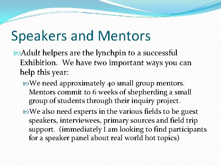 Speakers and Mentors Adult helpers are the lynchpin to a successful Exhibition. We have