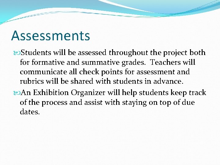 Assessments Students will be assessed throughout the project both formative and summative grades. Teachers