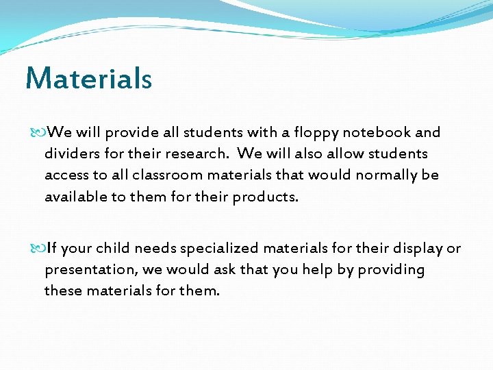 Materials We will provide all students with a floppy notebook and dividers for their