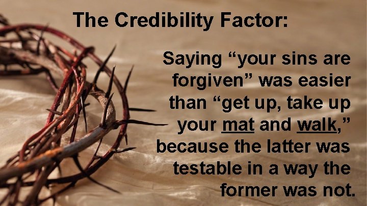 The Credibility Factor: Saying “your sins are forgiven” was easier than “get up, take