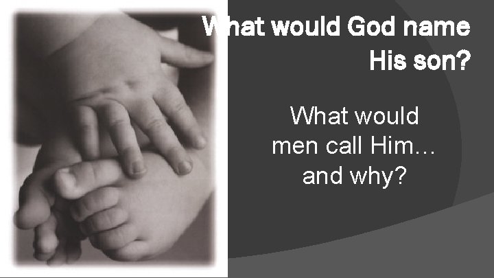 What would God name His son? What would men call Him… and why? 
