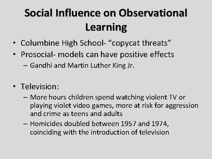 Social Influence on Observational Learning • Columbine High School- “copycat threats” • Prosocial- models