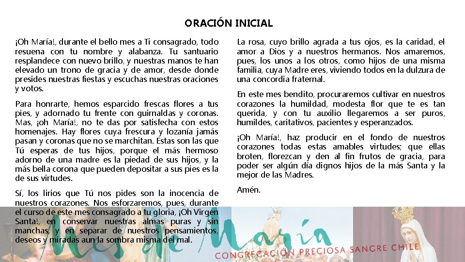 ORACIÓN INICIAL ¡Oh María!, durante el bello mes a Ti consagrado, todo resuena con