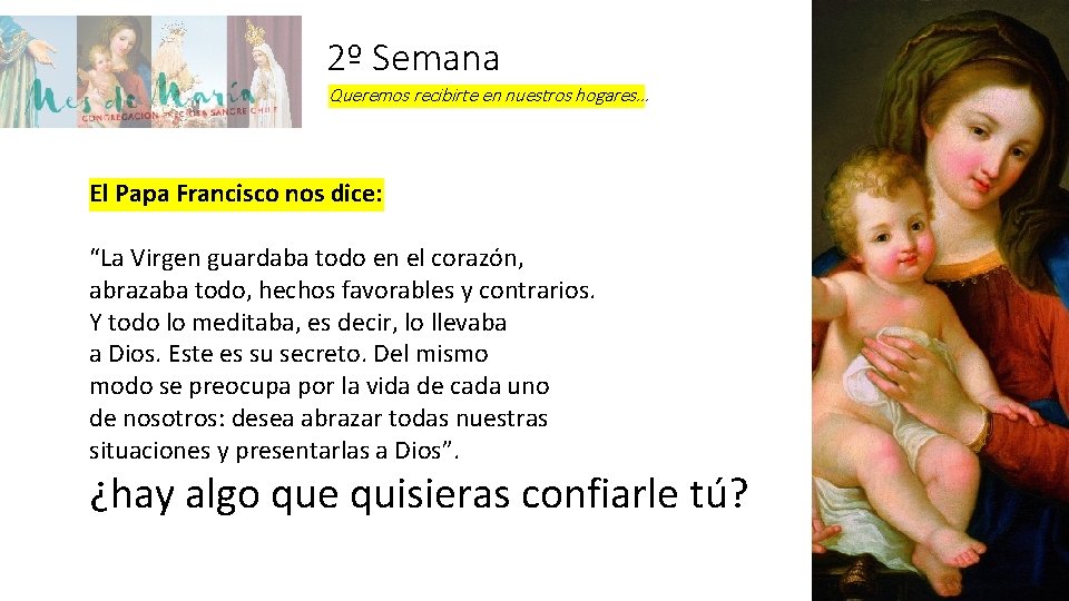 2º Semana Queremos recibirte en nuestros hogares… El Papa Francisco nos dice: “La Virgen