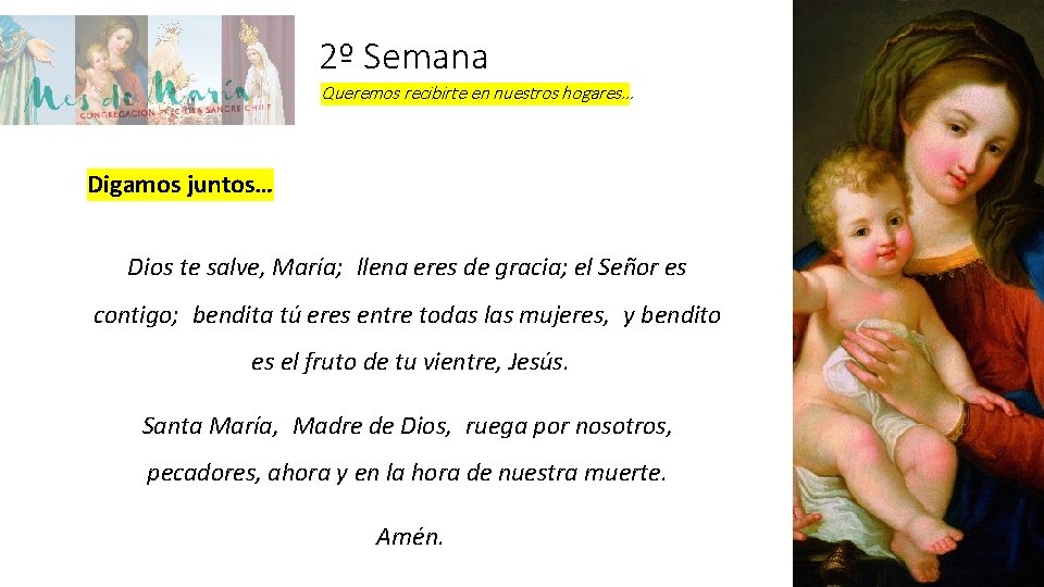 2º Semana Queremos recibirte en nuestros hogares… Digamos juntos… Dios te salve, María;  llena