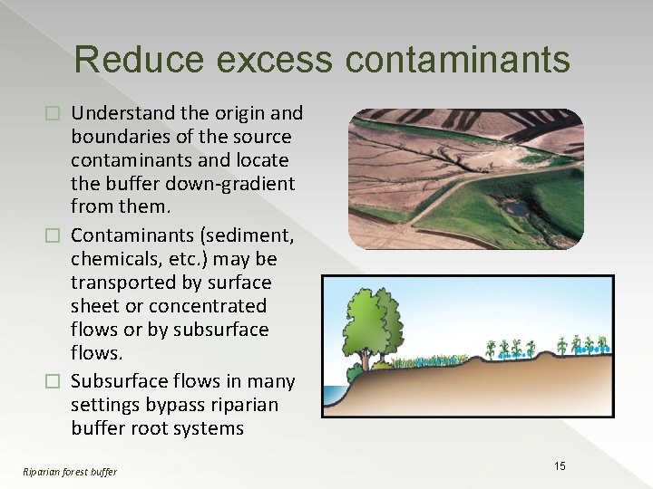 Reduce excess contaminants Understand the origin and boundaries of the source contaminants and locate