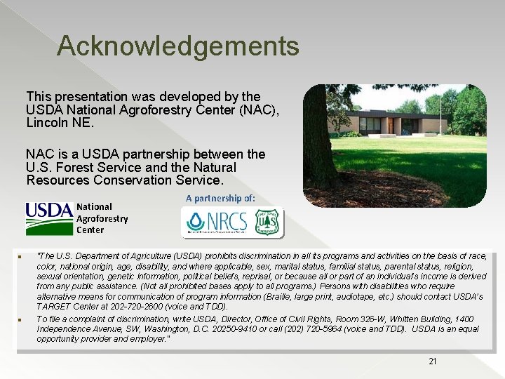 Acknowledgements This presentation was developed by the USDA National Agroforestry Center (NAC), Lincoln NE.