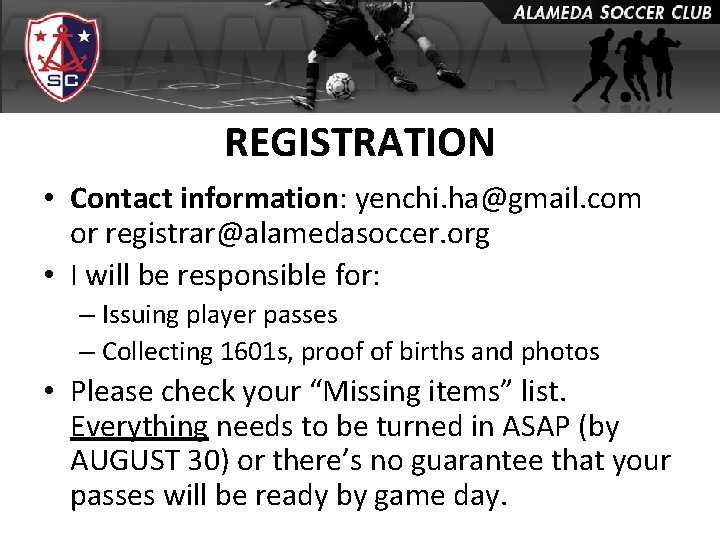 REGISTRATION • Contact information: yenchi. ha@gmail. com or registrar@alamedasoccer. org • I will be
