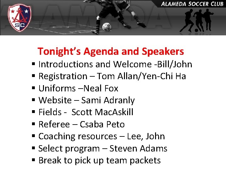 Tonight’s Agenda and Speakers § Introductions and Welcome -Bill/John § Registration – Tom Allan/Yen-Chi
