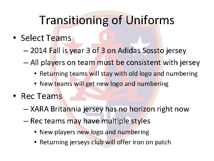 Transitioning of Uniforms • Select Teams – 2014 Fall is year 3 of 3
