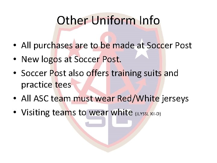 Other Uniform Info • All purchases are to be made at Soccer Post •