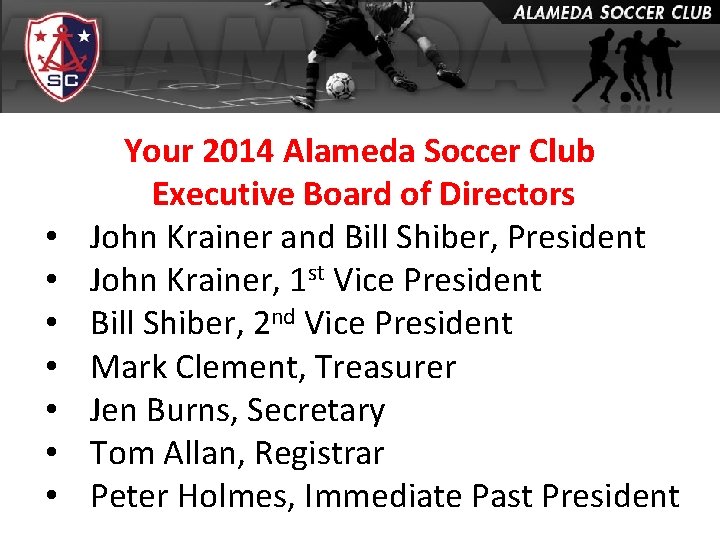  • • Your 2014 Alameda Soccer Club Executive Board of Directors John Krainer