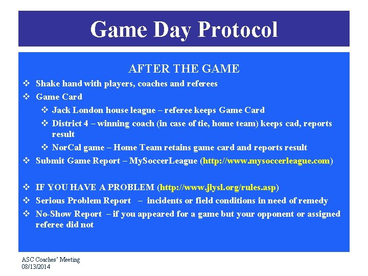 Game Day Protocol AFTER THE GAME v Shake hand with players, coaches and referees