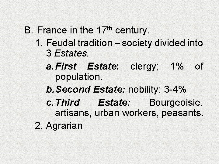 B. France in the 17 th century. 1. Feudal tradition – society divided into