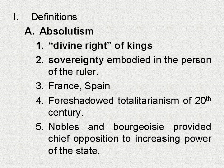 I. Definitions A. Absolutism 1. “divine right” of kings 2. sovereignty embodied in the