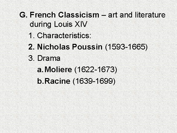 G. French Classicism – art and literature during Louis XIV 1. Characteristics: 2. Nicholas