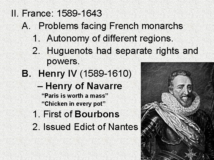 II. France: 1589 -1643 A. Problems facing French monarchs 1. Autonomy of different regions.