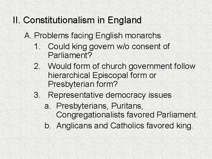 II. Constitutionalism in England A. Problems facing English monarchs 1. Could king govern w/o