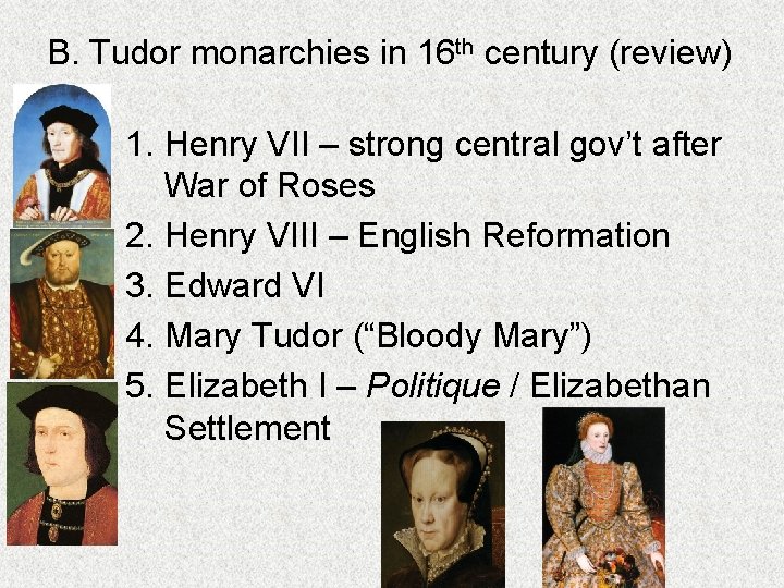 B. Tudor monarchies in 16 th century (review) 1. Henry VII – strong central