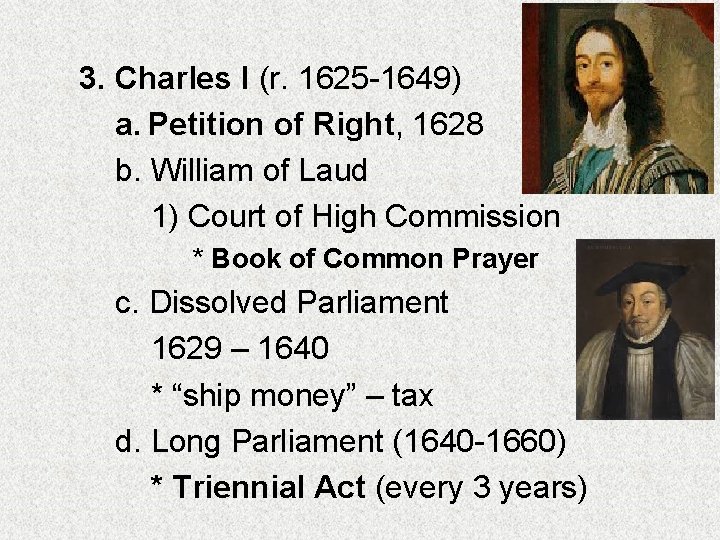 3. Charles I (r. 1625 -1649) a. Petition of Right, 1628 b. William of