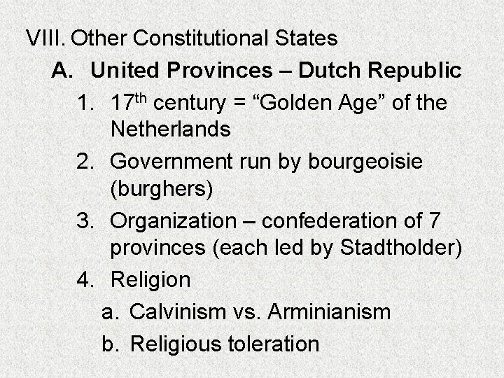 VIII. Other Constitutional States A. United Provinces – Dutch Republic 1. 17 th century