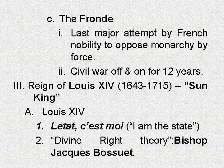 c. The Fronde i. Last major attempt by French nobility to oppose monarchy by